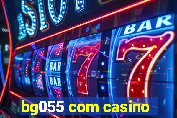 bg055 com casino